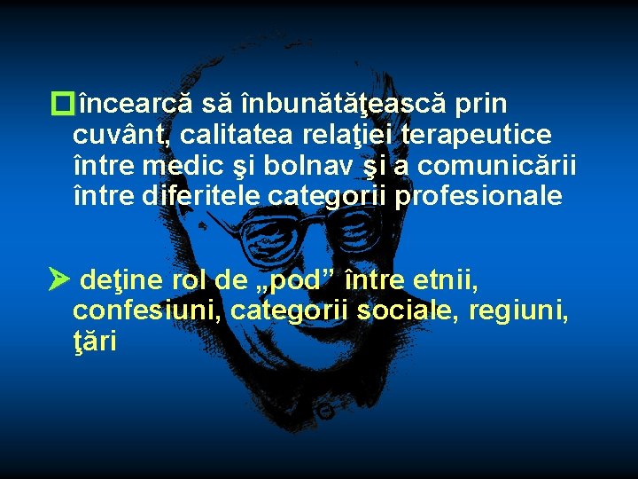 �încearcă să înbunătăţească prin cuvânt, calitatea relaţiei terapeutice între medic şi bolnav şi a