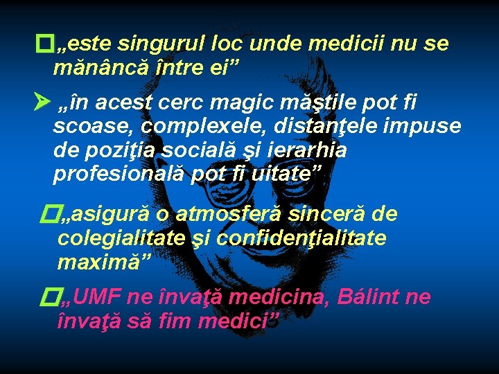 �„este singurul loc unde medicii nu se mănâncă între ei” „în acest cerc magic