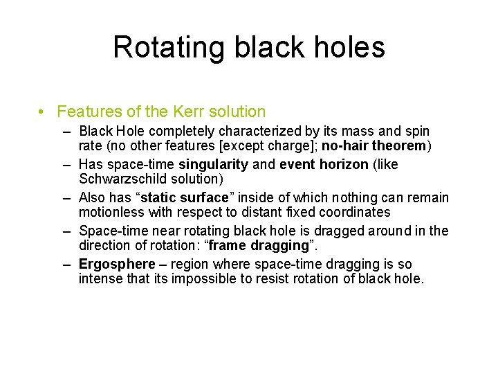 Rotating black holes • Features of the Kerr solution – Black Hole completely characterized