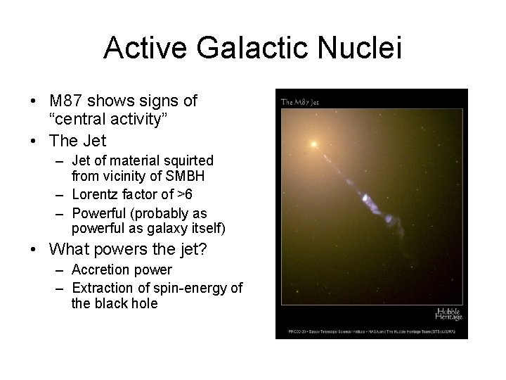 Active Galactic Nuclei • M 87 shows signs of “central activity” • The Jet