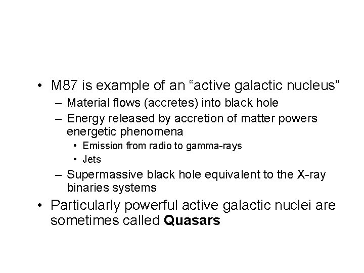 • M 87 is example of an “active galactic nucleus” – Material flows
