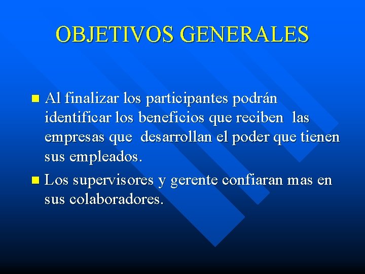 OBJETIVOS GENERALES Al finalizar los participantes podrán identificar los beneficios que reciben las empresas