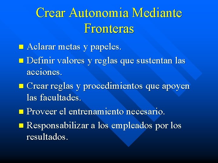 Crear Autonomia Mediante Fronteras Aclarar metas y papeles. n Definir valores y reglas que