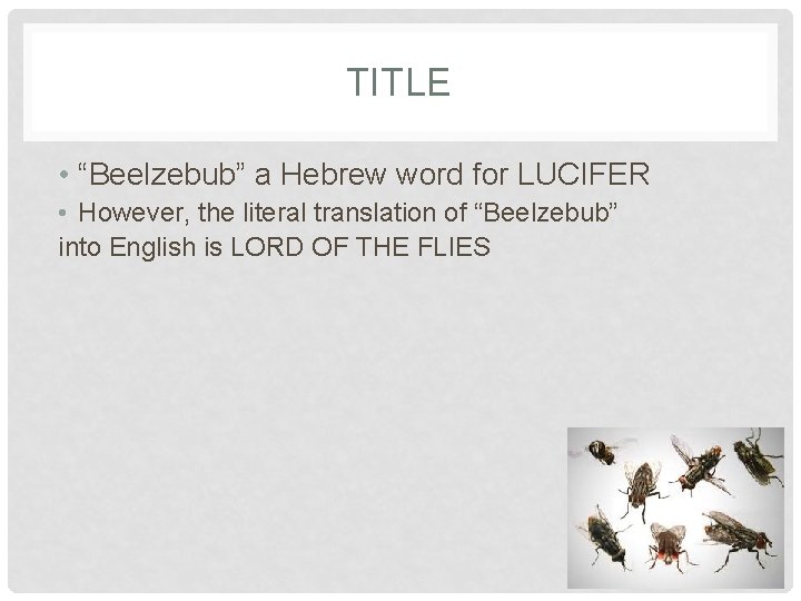 TITLE • “Beelzebub” a Hebrew word for LUCIFER • However, the literal translation of