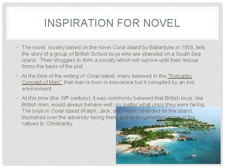 INSPIRATION FOR NOVEL • The novel, loosely based on the novel Coral Island by