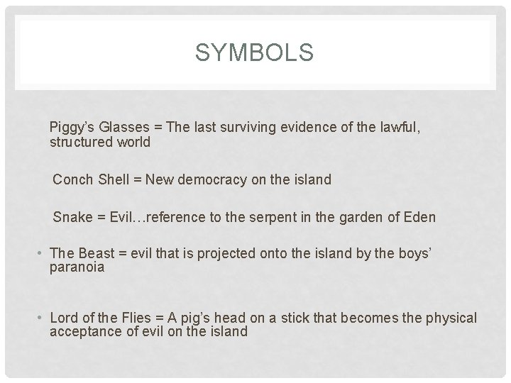 SYMBOLS Piggy’s Glasses = The last surviving evidence of the lawful, structured world Conch