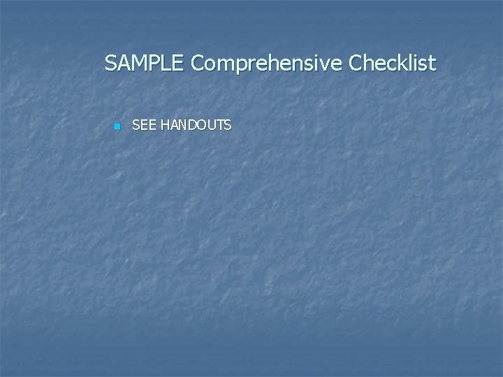 SAMPLE Comprehensive Checklist n SEE HANDOUTS 