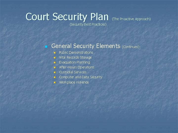 Court Security Plan (The Proactive Approach) (Security Best Practices) n General Security Elements (Continues)