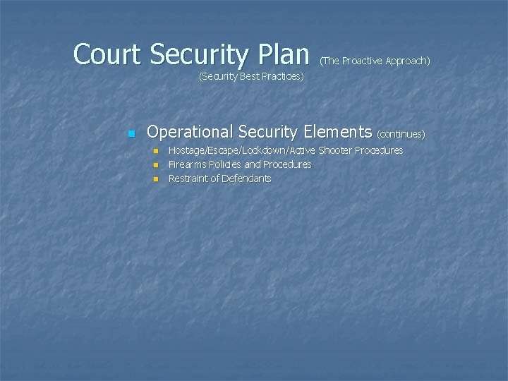 Court Security Plan (The Proactive Approach) (Security Best Practices) n Operational Security Elements (continues)