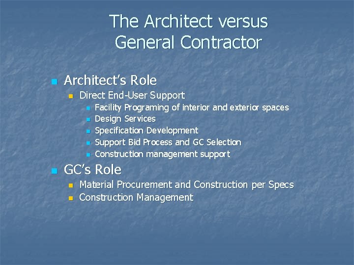 The Architect versus General Contractor n Architect’s Role n Direct End-User Support n n