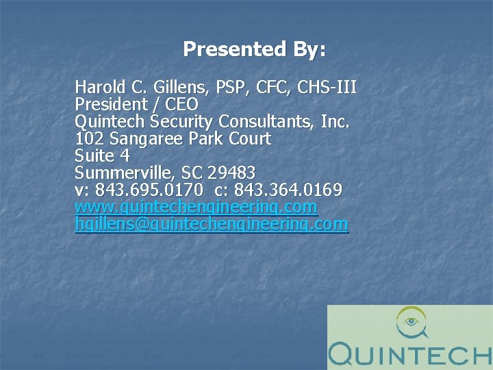 Presented By: Harold C. Gillens, PSP, CFC, CHS-III President / CEO Quintech Security Consultants,