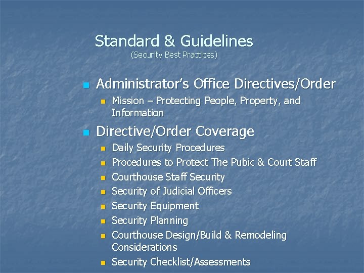 Standard & Guidelines (Security Best Practices) n Administrator’s Office Directives/Order n n Mission –