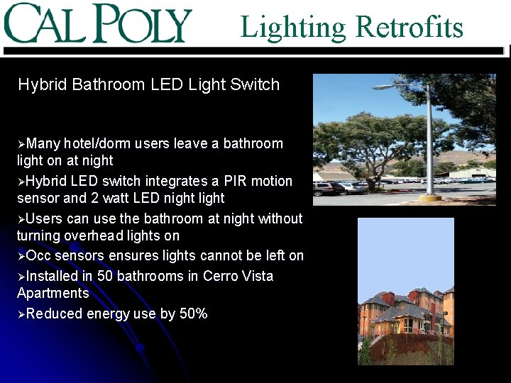 Lighting Retrofits Hybrid Bathroom LED Light Switch ØMany hotel/dorm users leave a bathroom light