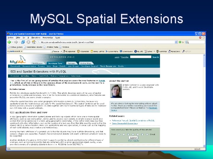 My. SQL Spatial Extensions • Extensiones para soportar los Simple Features de Open. GIS