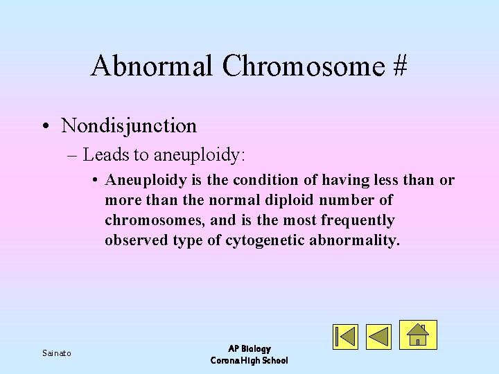 Abnormal Chromosome # • Nondisjunction – Leads to aneuploidy: • Aneuploidy is the condition