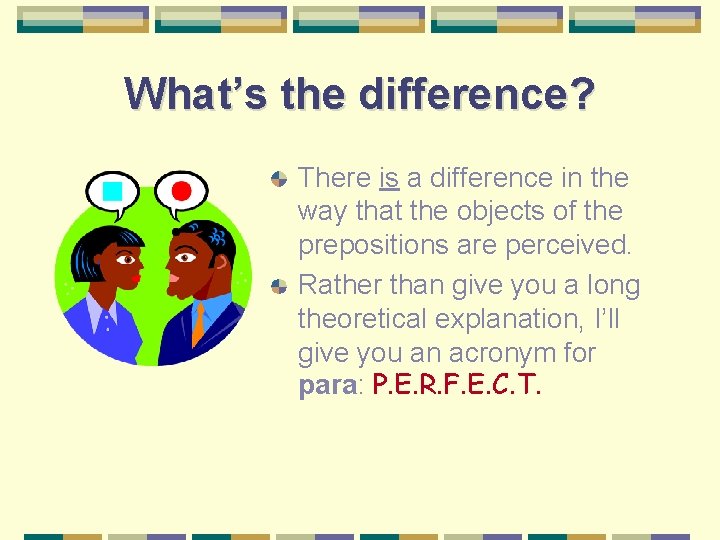 What’s the difference? There is a difference in the way that the objects of