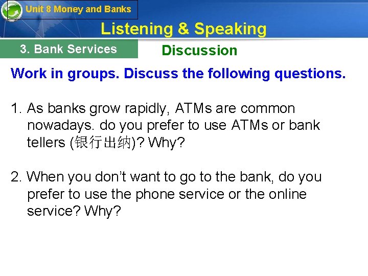 Unit 8 Money and Banks Listening & Speaking 3. Bank Services Discussion Work in