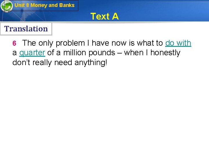 Unit 8 Money and Banks Text A Translation 6 The only problem I have