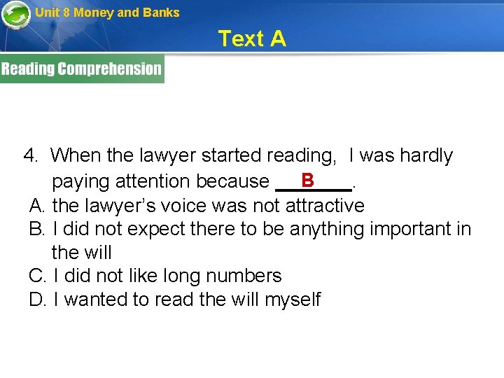 Unit 8 Money and Banks Text A 4. When the lawyer started reading, I
