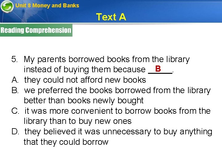 Unit 8 Money and Banks Text A 5. My parents borrowed books from the