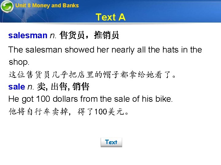 Unit 8 Money and Banks Text A salesman n. 售货员，推销员 The salesman showed her