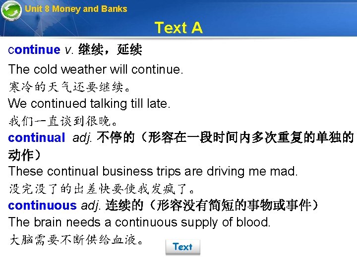 Unit 8 Money and Banks Text A continue v. 继续，延续 The cold weather will