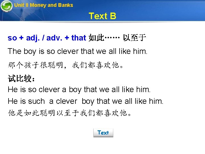 Unit 8 Money and Banks Text B so + adj. / adv. + that