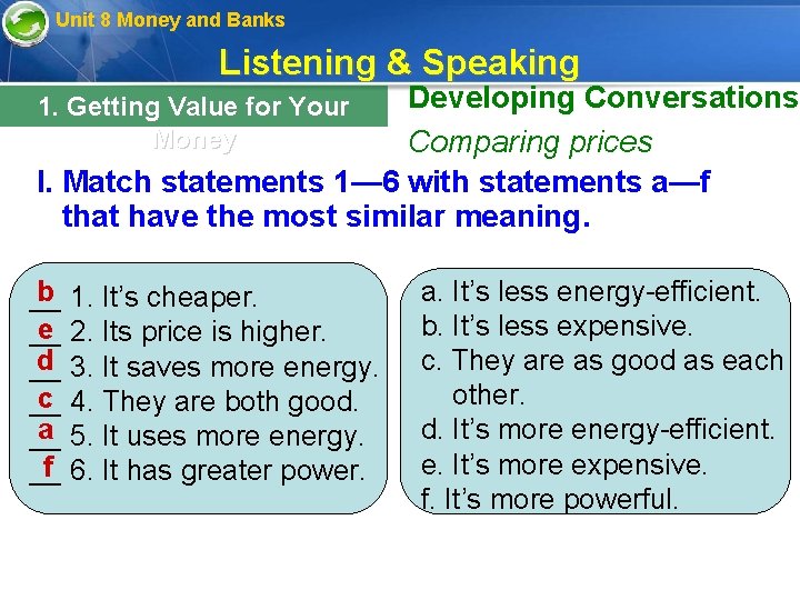 Unit 8 Money and Banks Listening & Speaking Developing Conversations Comparing prices I. Match