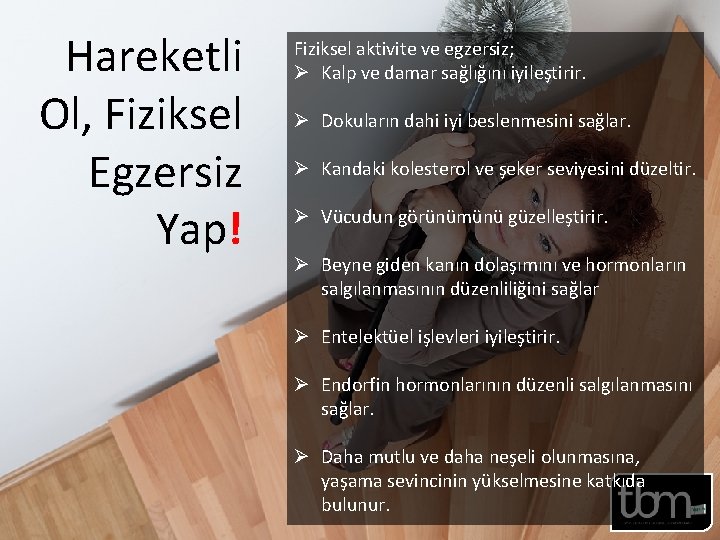 Hareketli Ol, Fiziksel Egzersiz Yap! Fiziksel aktivite ve egzersiz; Ø Kalp ve damar sağlığını