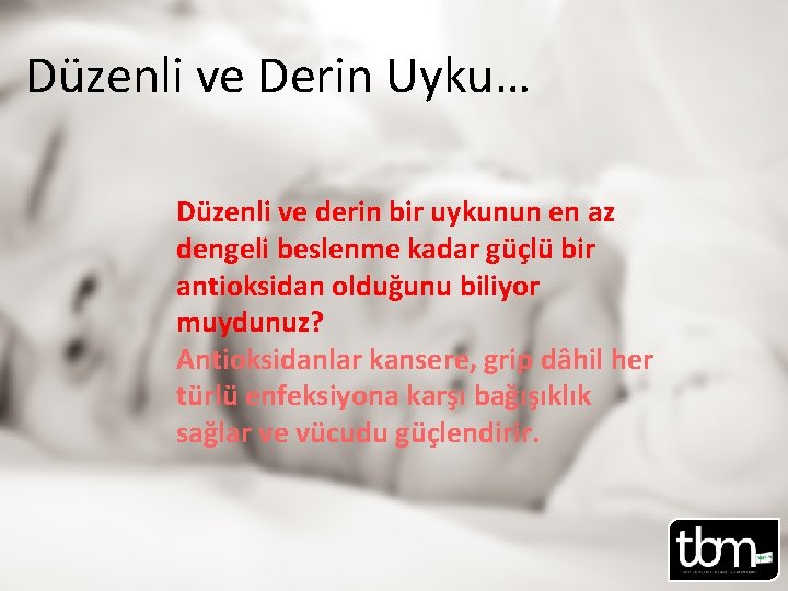 Düzenli ve Derin Uyku… Düzenli ve derin bir uykunun en az dengeli beslenme kadar