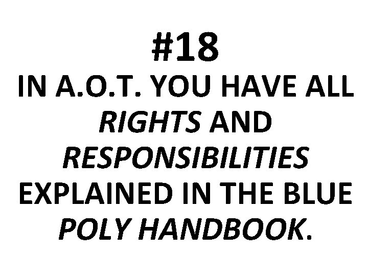 #18 IN A. O. T. YOU HAVE ALL RIGHTS AND RESPONSIBILITIES EXPLAINED IN THE