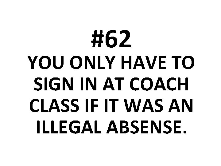 #62 YOU ONLY HAVE TO SIGN IN AT COACH CLASS IF IT WAS AN