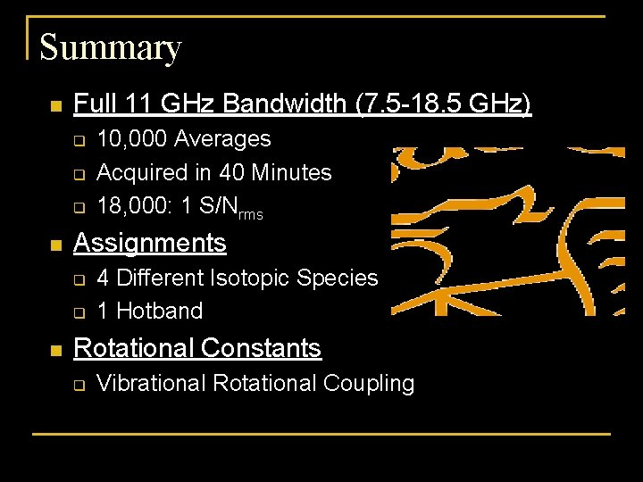 Summary n Full 11 GHz Bandwidth (7. 5 -18. 5 GHz) q q q