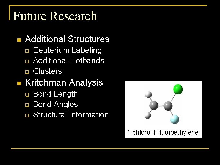 Future Research n Additional Structures q q q n Deuterium Labeling Additional Hotbands Clusters