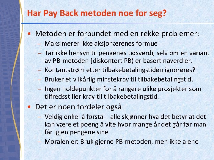 Har Pay Back metoden noe for seg? • Metoden er forbundet med en rekke