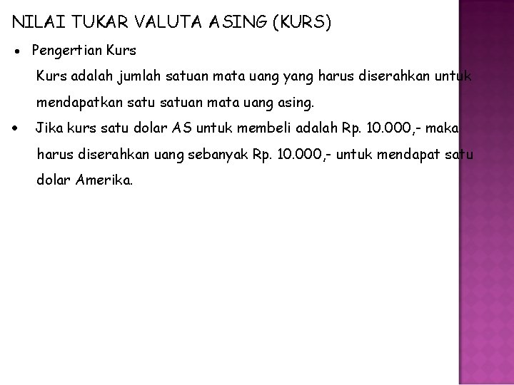 NILAI TUKAR VALUTA ASING (KURS) Pengertian Kurs adalah jumlah satuan mata uang yang harus