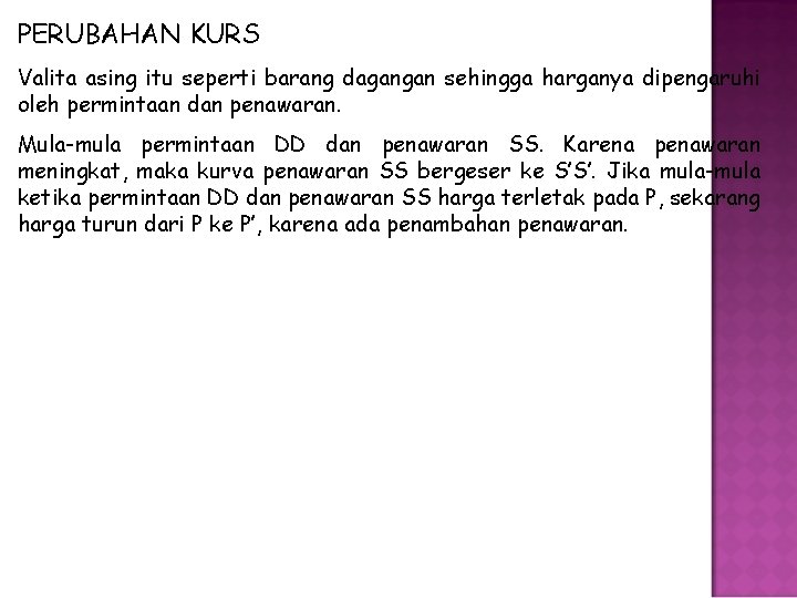 PERUBAHAN KURS Valita asing itu seperti barang dagangan sehingga harganya dipengaruhi oleh permintaan dan PERUBAHAN KURS Valita asing itu seperti barang dagangan sehingga harganya dipengaruhi oleh permintaan dan