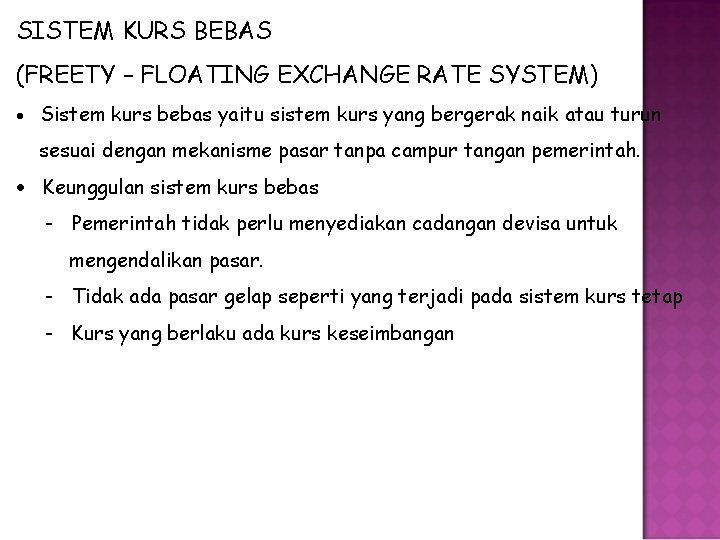 SISTEM KURS BEBAS (FREETY – FLOATING EXCHANGE RATE SYSTEM) Sistem kurs bebas yaitu sistem