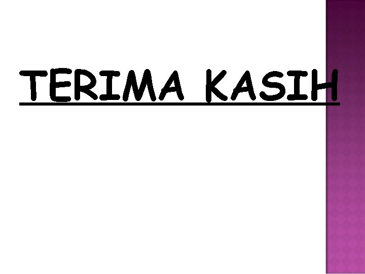 TERIMA KASIH TERIMA KASIH