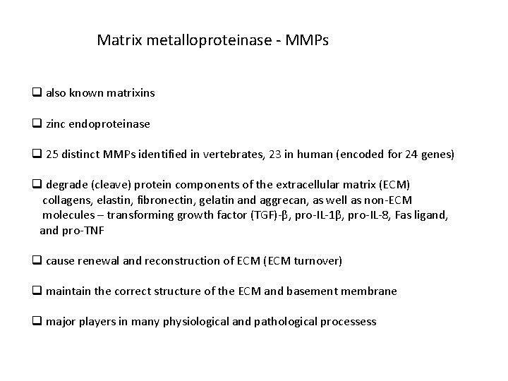 Matrix metalloproteinase - MMPs q also known matrixins q zinc endoproteinase q 25 distinct