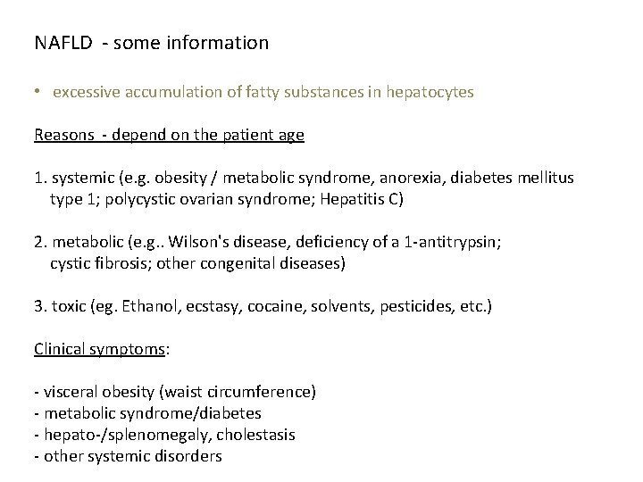 NAFLD - some information • excessive accumulation of fatty substances in hepatocytes Reasons -