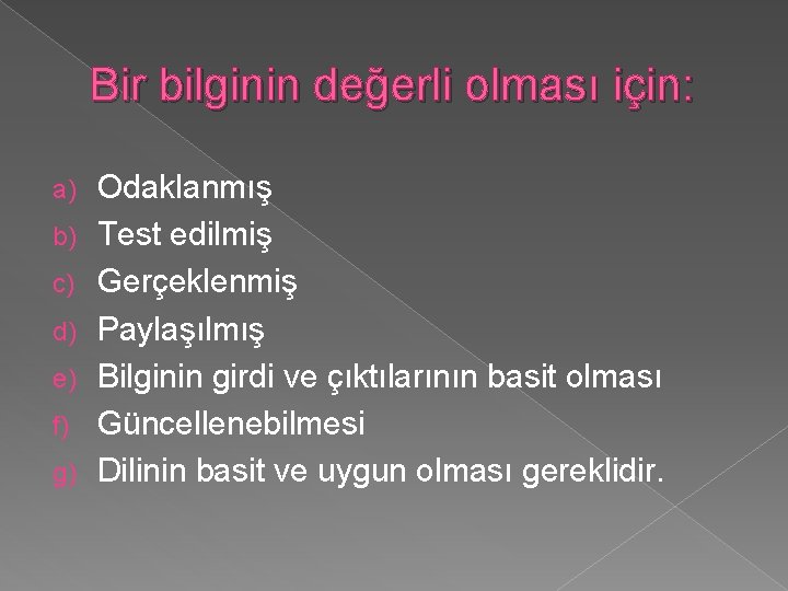 Bir bilginin değerli olması için: a) b) c) d) e) f) g) Odaklanmış Test