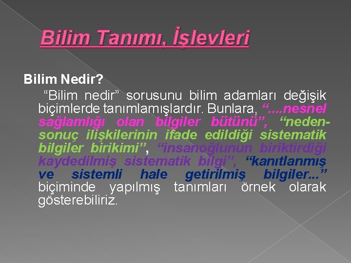 Bilim Tanımı, İşlevleri Bilim Nedir? “Bilim nedir” sorusunu bilim adamları değişik biçimlerde tanımlamışlardır. Bunlara,