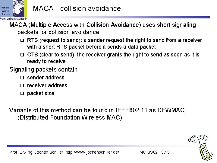 MACA - collision avoidance MACA (Multiple Access with Collision Avoidance) uses short signaling packets