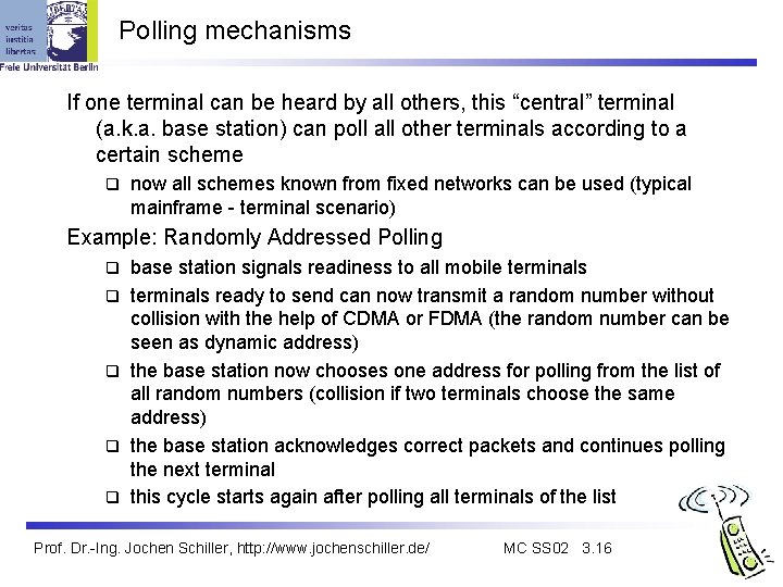 Polling mechanisms If one terminal can be heard by all others, this “central” terminal