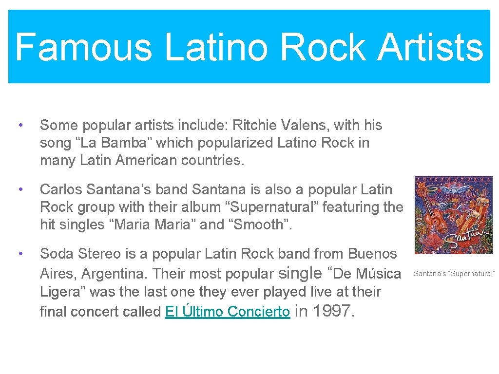 Famous Latino Rock Artists • Some popular artists include: Ritchie Valens, with his song