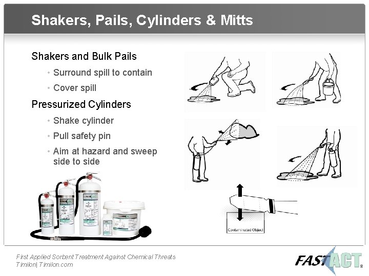 Shakers, Pails, Cylinders & Mitts Shakers and Bulk Pails • Surround spill to contain