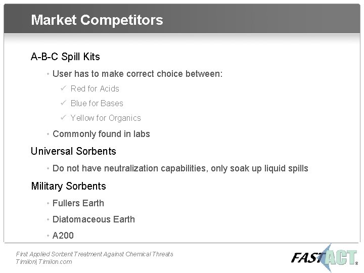 Market Competitors A-B-C Spill Kits • User has to make correct choice between: ü