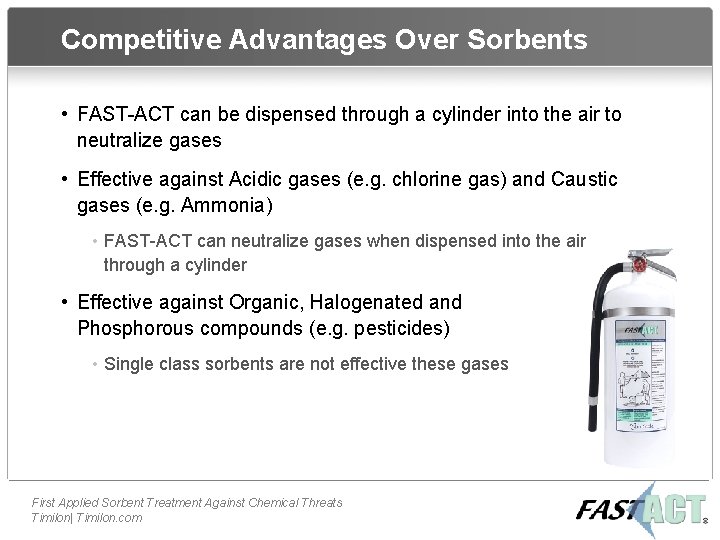 Competitive Advantages Over Sorbents • FAST-ACT can be dispensed through a cylinder into the