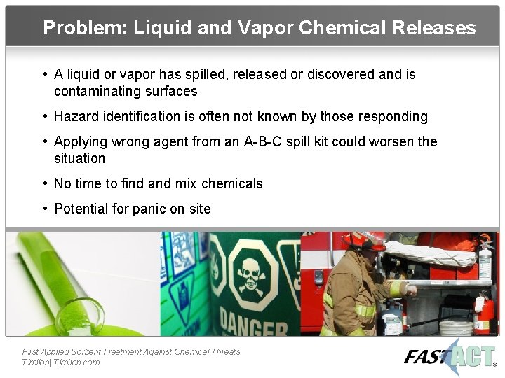 Problem: Liquid and Vapor Chemical Releases • A liquid or vapor has spilled, released